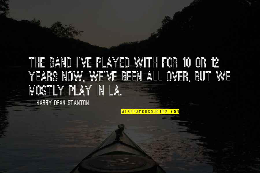 Nishida Services Quotes By Harry Dean Stanton: The band I've played with for 10 or