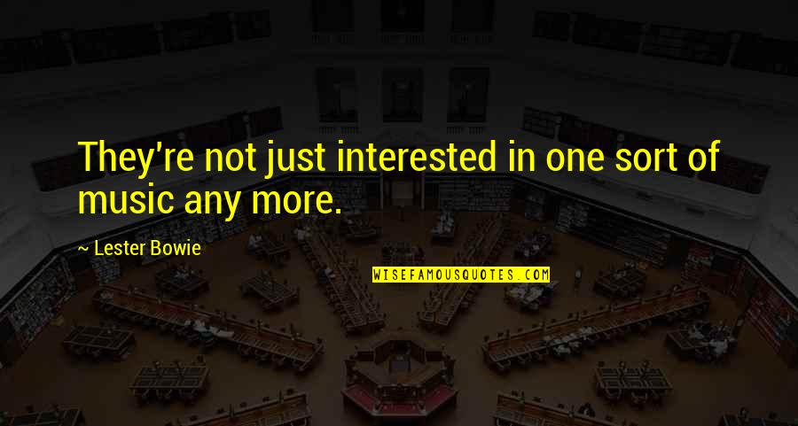Nishida Services Quotes By Lester Bowie: They're not just interested in one sort of
