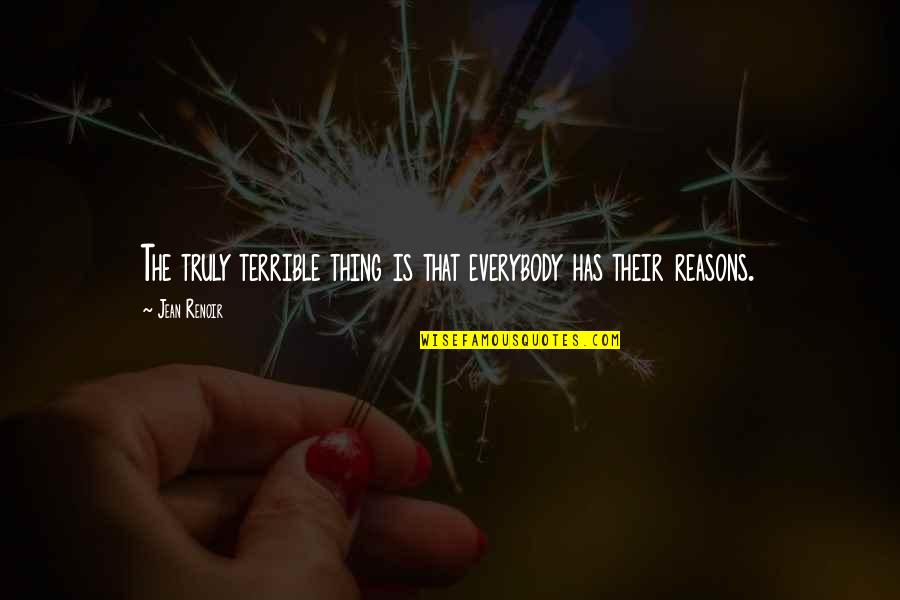 Nishie Gs Cafe Quotes By Jean Renoir: The truly terrible thing is that everybody has