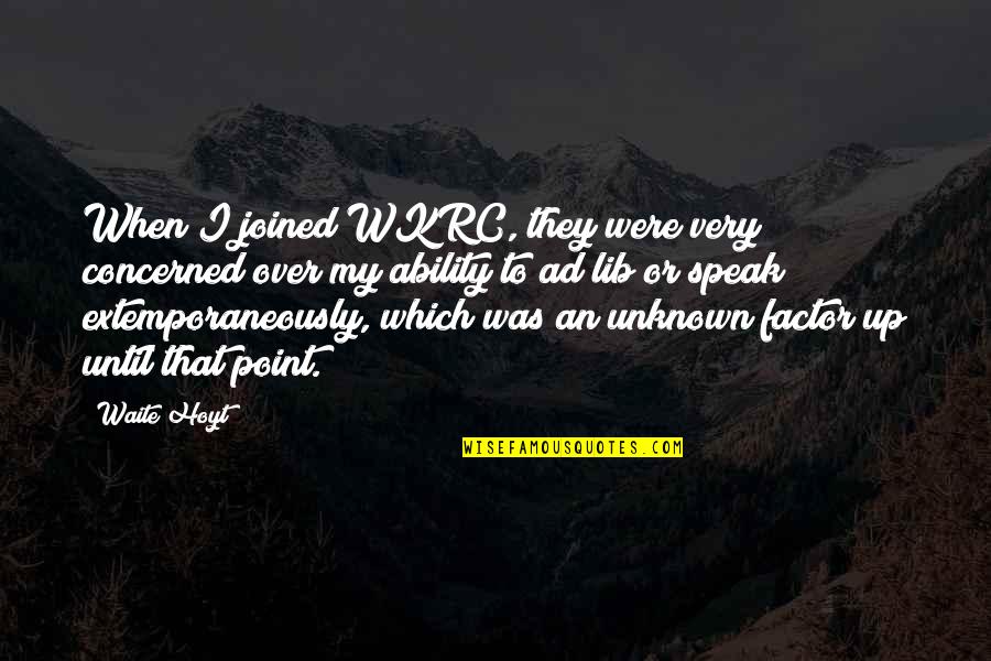 Nishie Quotes By Waite Hoyt: When I joined WKRC, they were very concerned