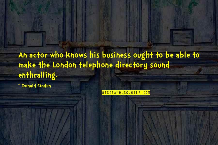 Nishigaki Garden Quotes By Donald Sinden: An actor who knows his business ought to