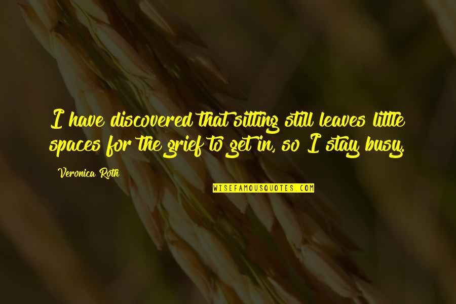 Nishihara Las Vegas Quotes By Veronica Roth: I have discovered that sitting still leaves little Nishihara Las Vegas Quotes By Veronica Roth: I have discovered that sitting still leaves little