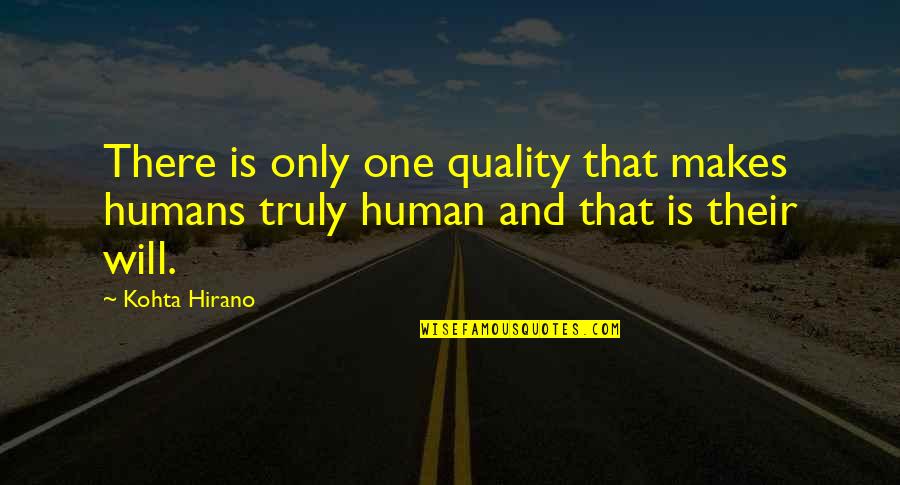 Nishiki Tokyo Quotes By Kohta Hirano: There is only one quality that makes humans