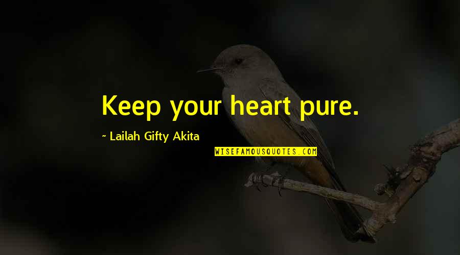 Nishikori's Quotes By Lailah Gifty Akita: Keep your heart pure.