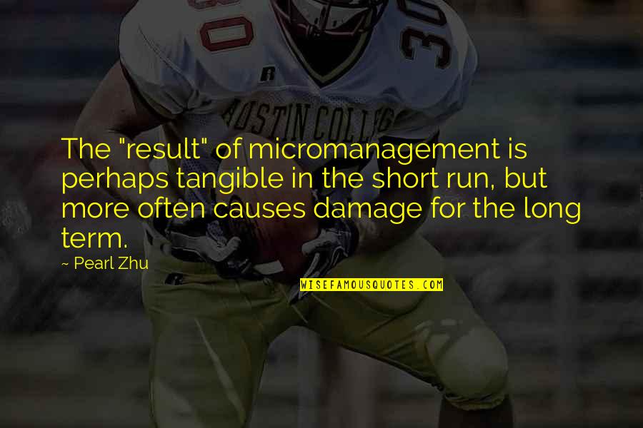 Nishina And Igarashi Quotes By Pearl Zhu: The "result" of micromanagement is perhaps tangible in