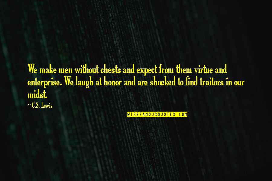 Nishith Jobalia Quotes By C.S. Lewis: We make men without chests and expect from Nishith Jobalia Quotes By C.S. Lewis: We make men without chests and expect from