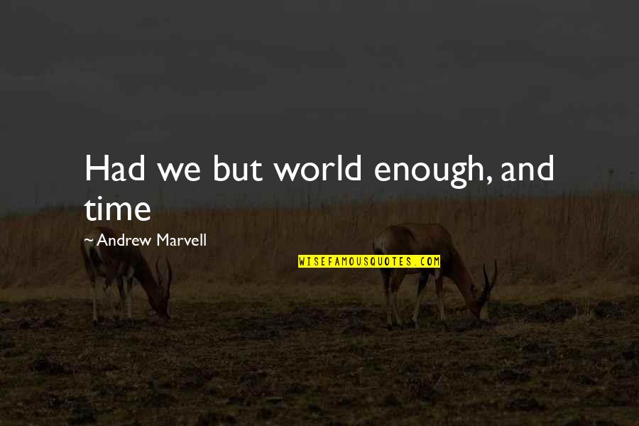 Niskie Trawy Quotes By Andrew Marvell: Had we but world enough, and time