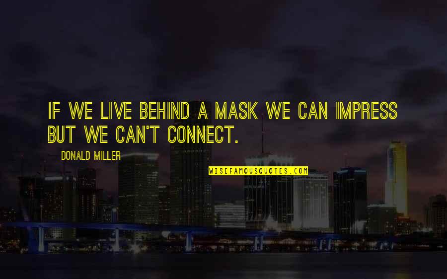 Nissan Quotes By Donald Miller: If we live behind a mask we can