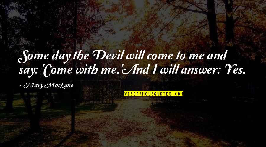 Nisser Quotes By Mary MacLane: Some day the Devil will come to me