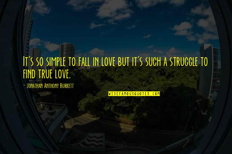 Nistelrooy Wikipedia Quotes By Jonathan Anthony Burkett: It's so simple to fall in love but Nistelrooy Wikipedia Quotes By Jonathan Anthony Burkett: It's so simple to fall in love but