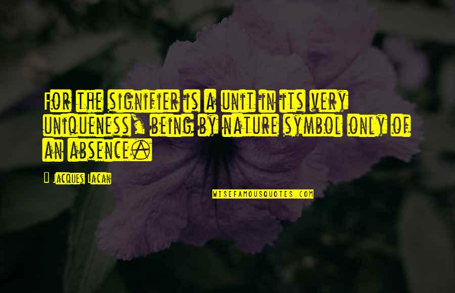 Nisyendekete Quotes By Jacques Lacan: For the signifier is a unit in its