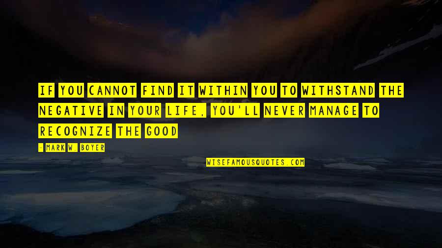 Nisyendekete Quotes By Mark W. Boyer: If you cannot find it within you to Nisyendekete Quotes By Mark W. Boyer: If you cannot find it within you to