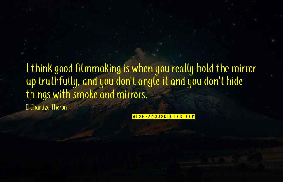 Nisz Nemzeti Quotes By Charlize Theron: I think good filmmaking is when you really Nisz Nemzeti Quotes By Charlize Theron: I think good filmmaking is when you really