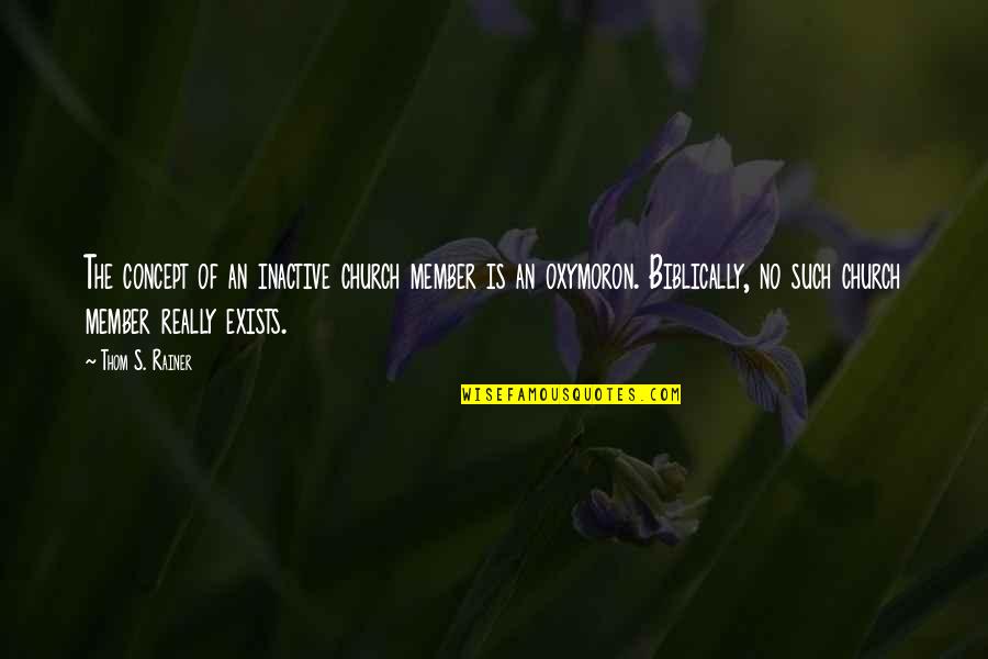 Niszforpid Quotes By Thom S. Rainer: The concept of an inactive church member is Niszforpid Quotes By Thom S. Rainer: The concept of an inactive church member is