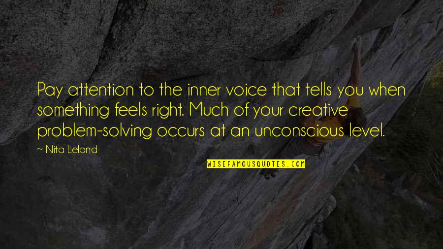 Nita Quotes By Nita Leland: Pay attention to the inner voice that tells