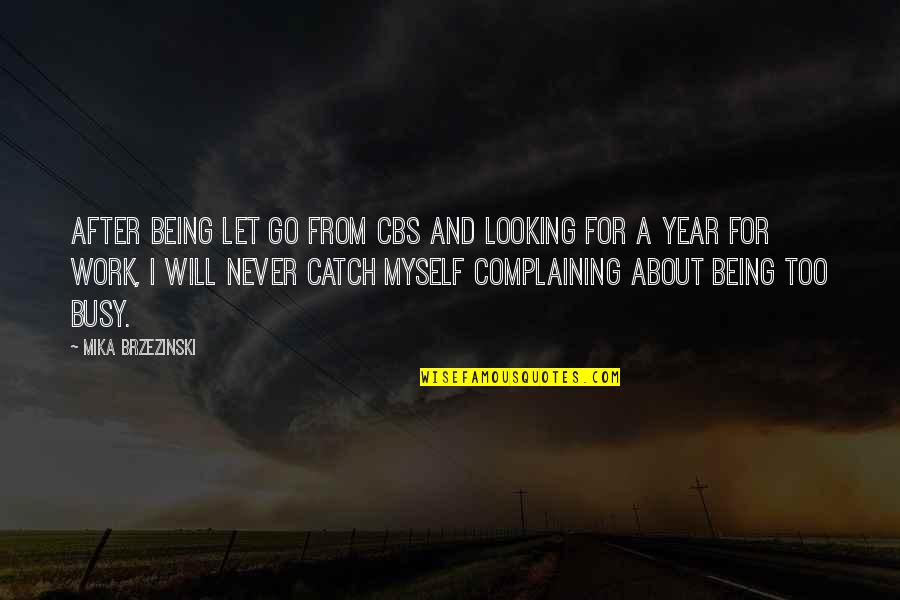 Nitamarie2 Quotes By Mika Brzezinski: After being let go from CBS and looking