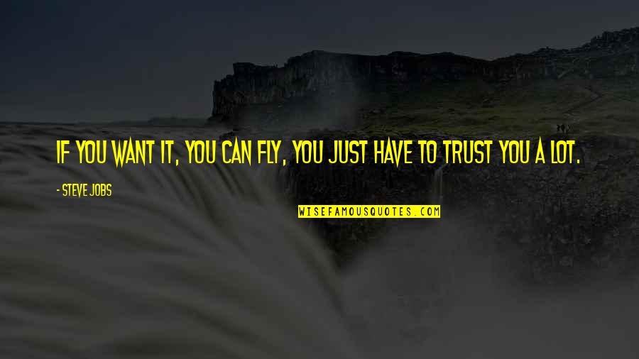 Nitamarie2 Quotes By Steve Jobs: If you want it, you can fly, you