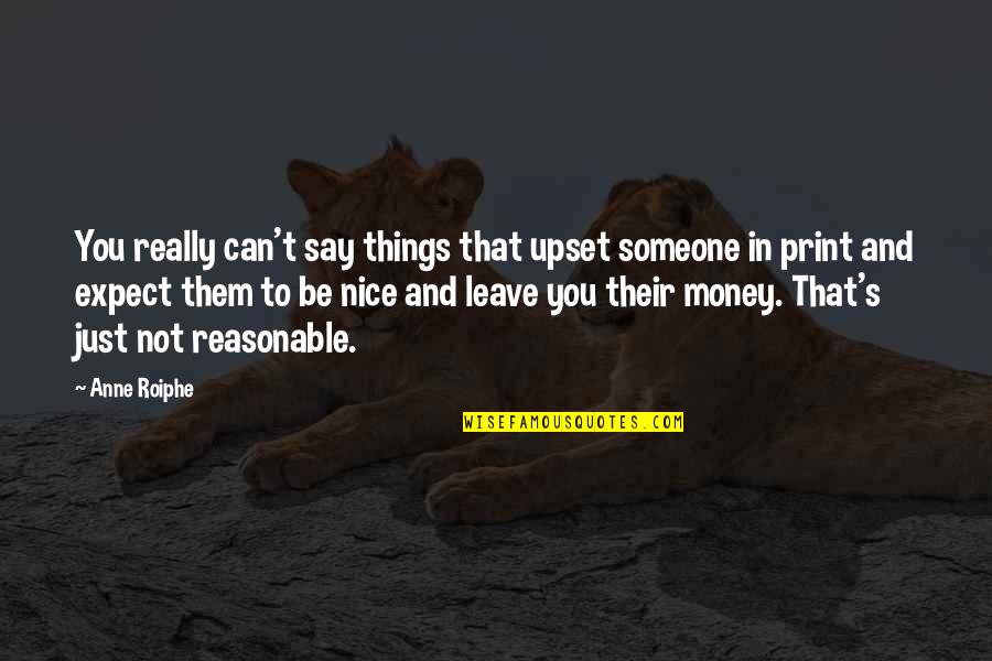 Nitch Quotes By Anne Roiphe: You really can't say things that upset someone