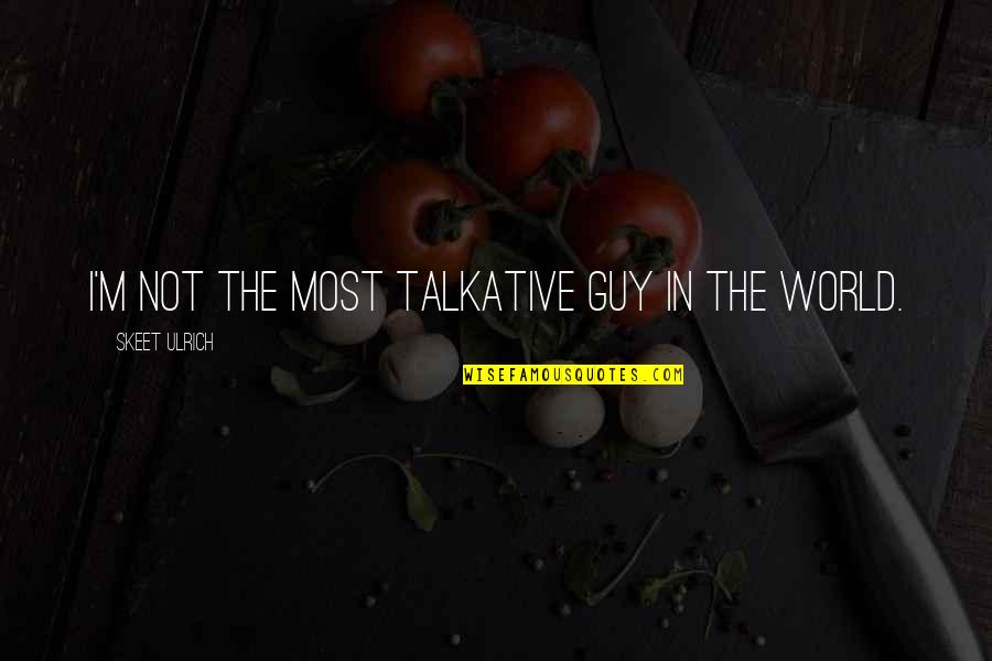 Niten's Quotes By Skeet Ulrich: I'm not the most talkative guy in the