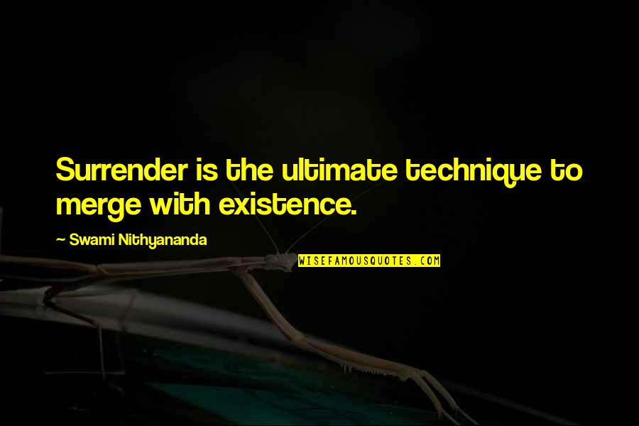 Nithyananda Quotes By Swami Nithyananda: Surrender is the ultimate technique to merge with