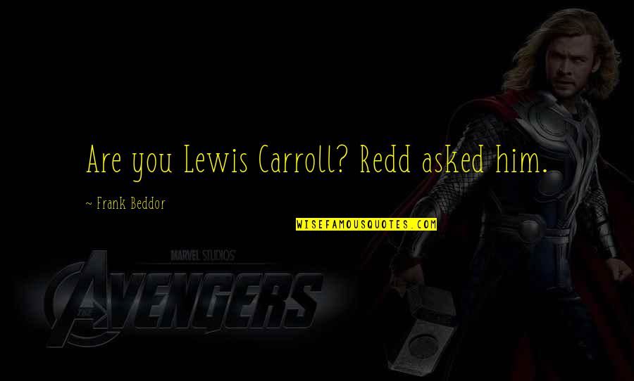 Nitidez Photoshop Quotes By Frank Beddor: Are you Lewis Carroll? Redd asked him.