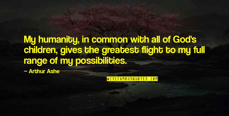 Nitkowski Texas Quotes By Arthur Ashe: My humanity, in common with all of God's
