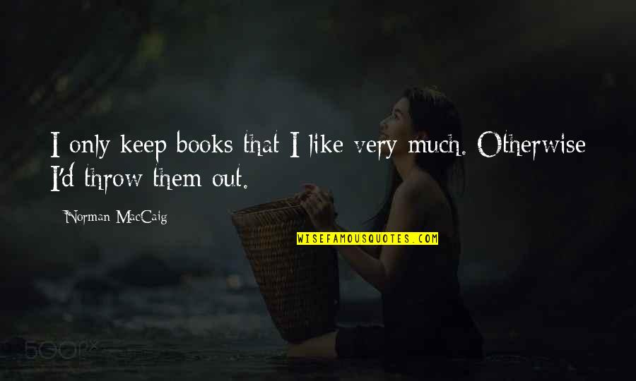 Nitpickers Crossword Quotes By Norman MacCaig: I only keep books that I like very