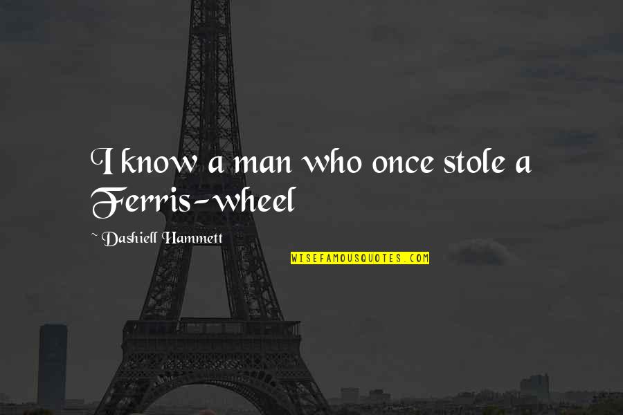 Nitpickers Quotes By Dashiell Hammett: I know a man who once stole a