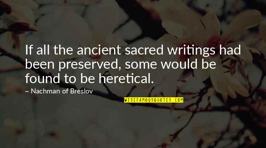 Nitpickers Syracuse Quotes By Nachman Of Breslov: If all the ancient sacred writings had been