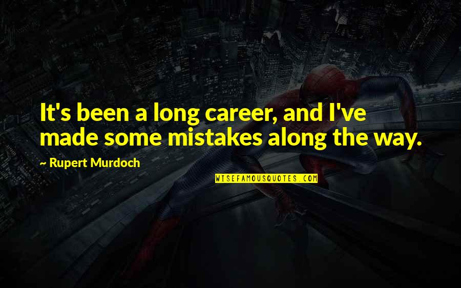 Nitpicking Synonym Quotes By Rupert Murdoch: It's been a long career, and I've made