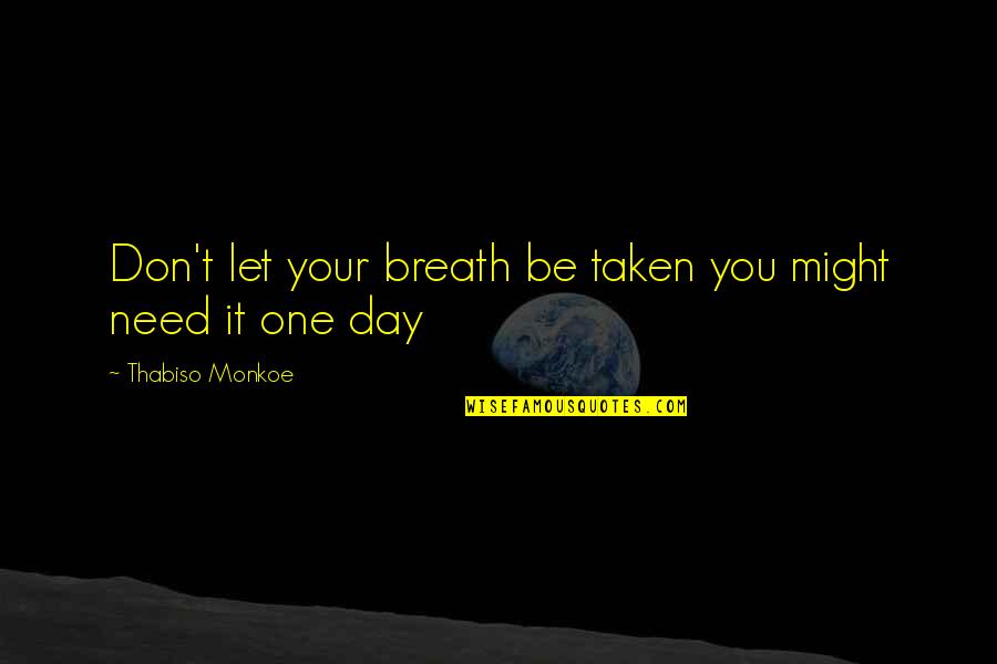 Nitrocellulose Lacquer Quotes By Thabiso Monkoe: Don't let your breath be taken you might