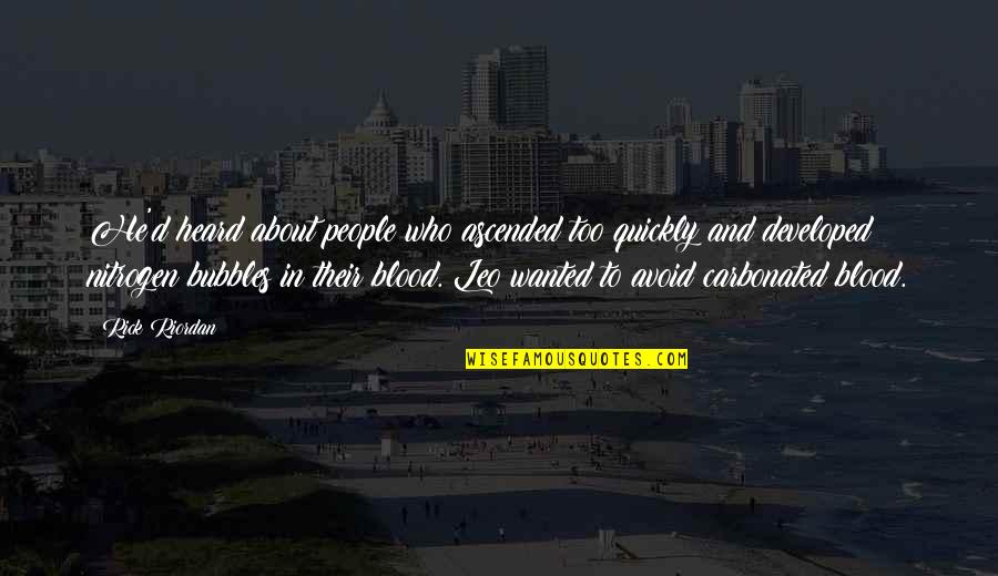 Nitrogen Quotes By Rick Riordan: He'd heard about people who ascended too quickly