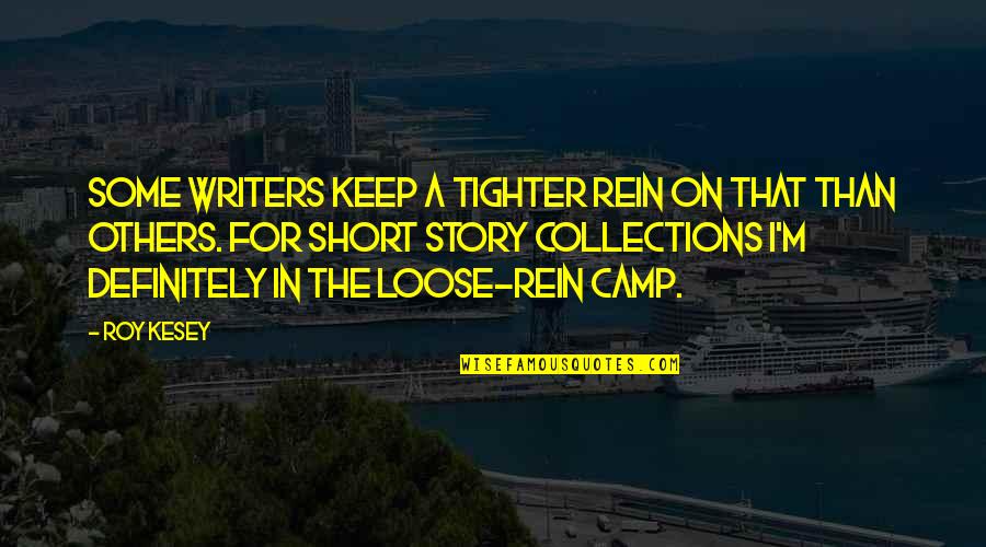 Nitrotek Quotes By Roy Kesey: Some writers keep a tighter rein on that Nitrotek Quotes By Roy Kesey: Some writers keep a tighter rein on that