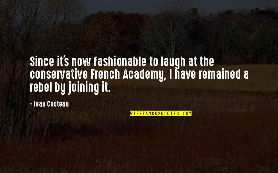 Nitsch Elementary Quotes By Jean Cocteau: Since it's now fashionable to laugh at the
