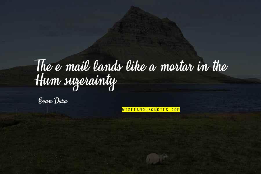 Nittelegenic Quotes By Evan Dara: The e-mail lands like a mortar in the