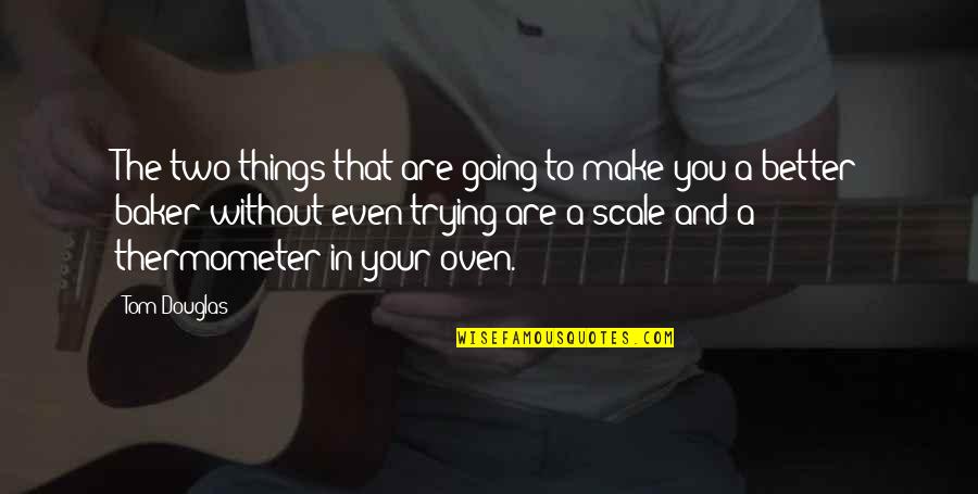 Nitten Quotes By Tom Douglas: The two things that are going to make Nitten Quotes By Tom Douglas: The two things that are going to make
