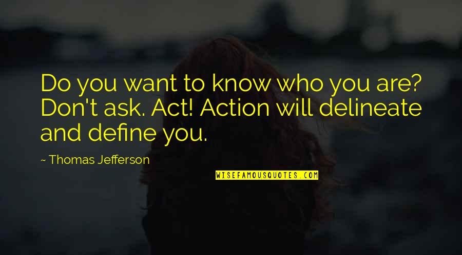 Nittur Central School Quotes By Thomas Jefferson: Do you want to know who you are? Nittur Central School Quotes By Thomas Jefferson: Do you want to know who you are?