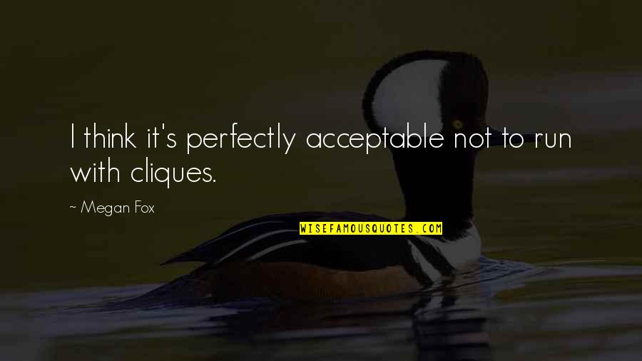 Nitwit Quotes By Megan Fox: I think it's perfectly acceptable not to run