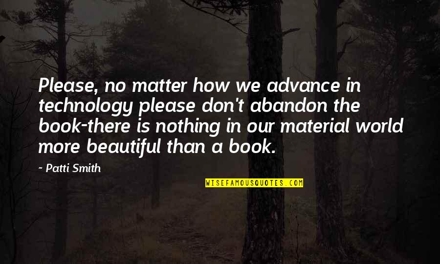 Nitz Auctions Quotes By Patti Smith: Please, no matter how we advance in technology Nitz Auctions Quotes By Patti Smith: Please, no matter how we advance in technology