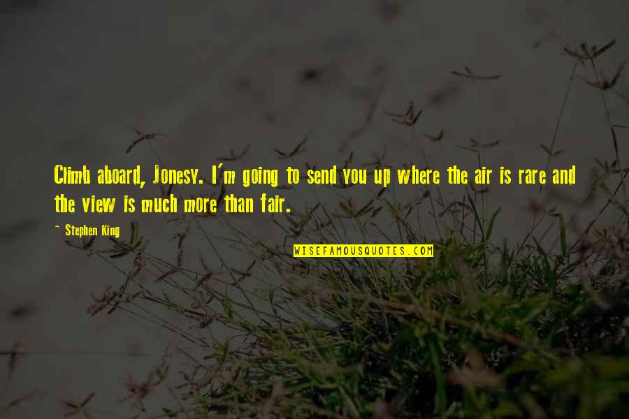 Nitz Auctions Quotes By Stephen King: Climb aboard, Jonesy. I'm going to send you Nitz Auctions Quotes By Stephen King: Climb aboard, Jonesy. I'm going to send you