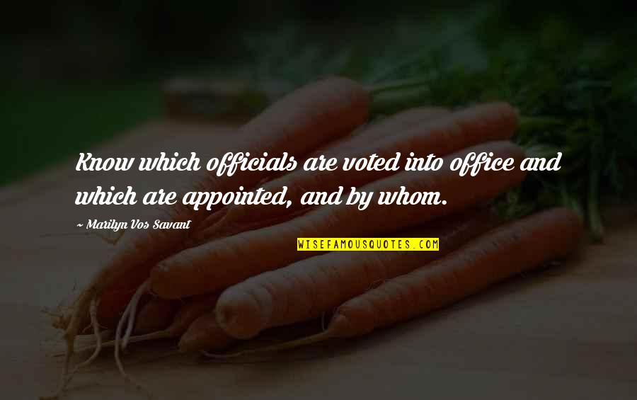 Nitzan Haroz Quotes By Marilyn Vos Savant: Know which officials are voted into office and Nitzan Haroz Quotes By Marilyn Vos Savant: Know which officials are voted into office and