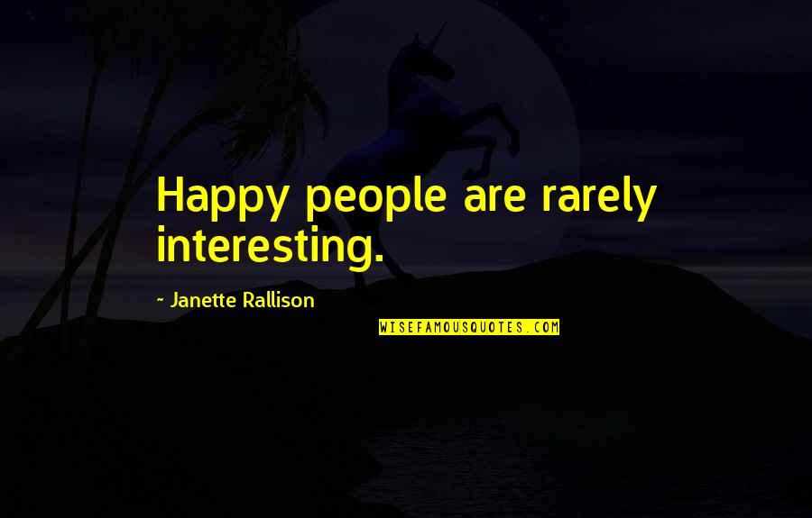 Nitzas Pizza Quotes By Janette Rallison: Happy people are rarely interesting.