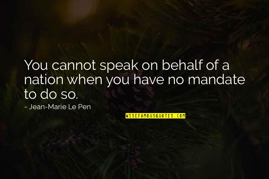 Nivalin Quotes By Jean-Marie Le Pen: You cannot speak on behalf of a nation