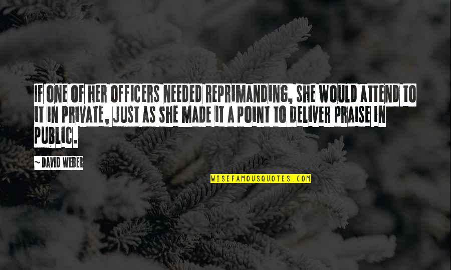Nivardo Esteban Quotes By David Weber: If one of her officers needed reprimanding, she