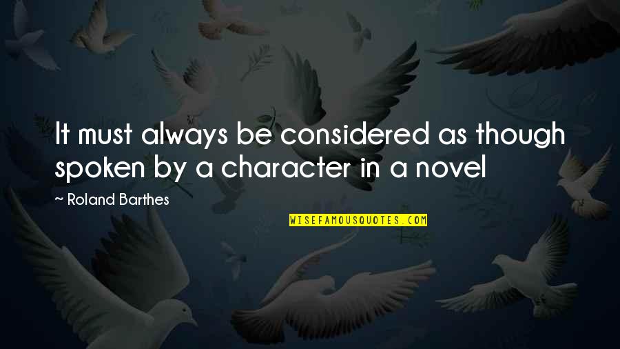 Nivardo Vivar Quotes By Roland Barthes: It must always be considered as though spoken