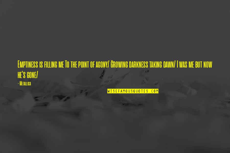 Niveaskinfluencer Quotes By Metallica: Emptiness is filling me To the point of