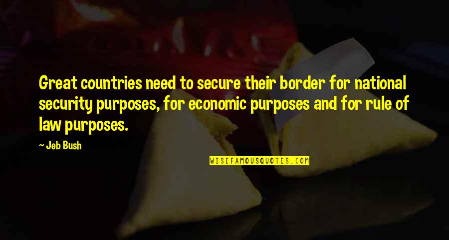 Niveau De Vie Quotes By Jeb Bush: Great countries need to secure their border for