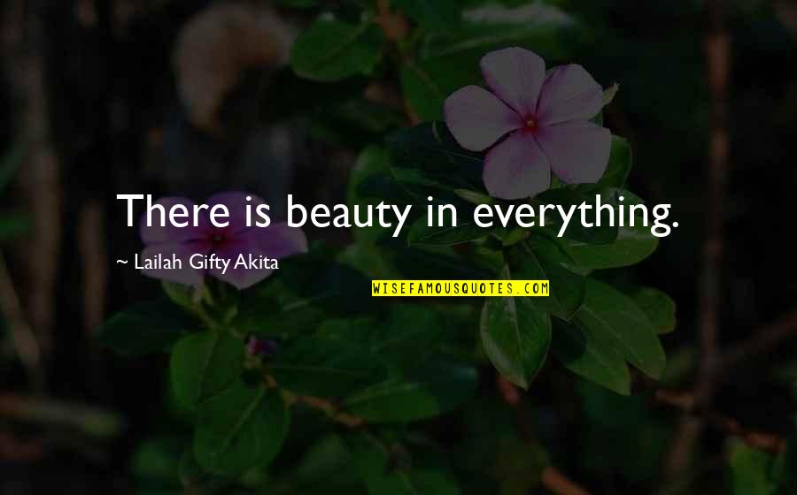 Niveau De Vie Quotes By Lailah Gifty Akita: There is beauty in everything.