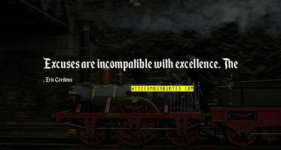 Niveaux En Quotes By Eric Greitens: Excuses are incompatible with excellence. The