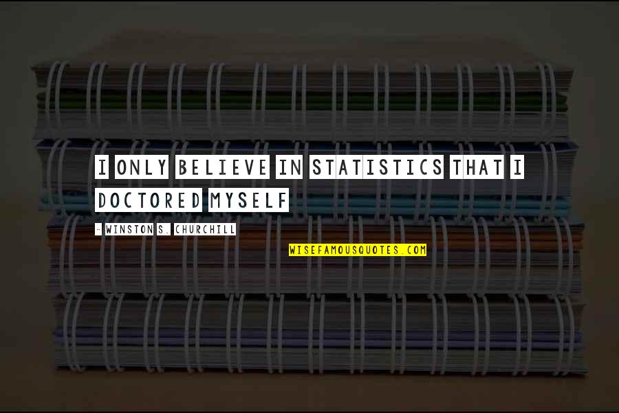 Nivedita Menon Quotes By Winston S. Churchill: I only believe in statistics that I doctored Nivedita Menon Quotes By Winston S. Churchill: I only believe in statistics that I doctored